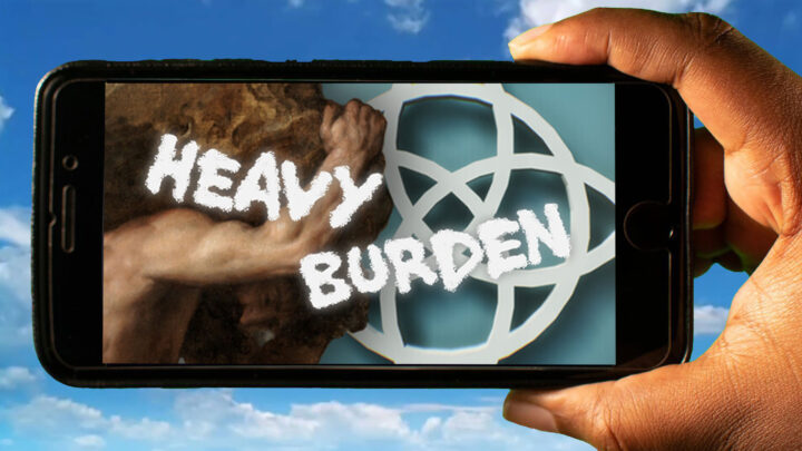 Heavy Burden Mobile – How to play on an Android or iOS phone?