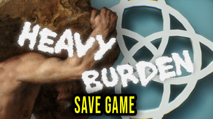 Heavy Burden – Save Game – location, backup, installation