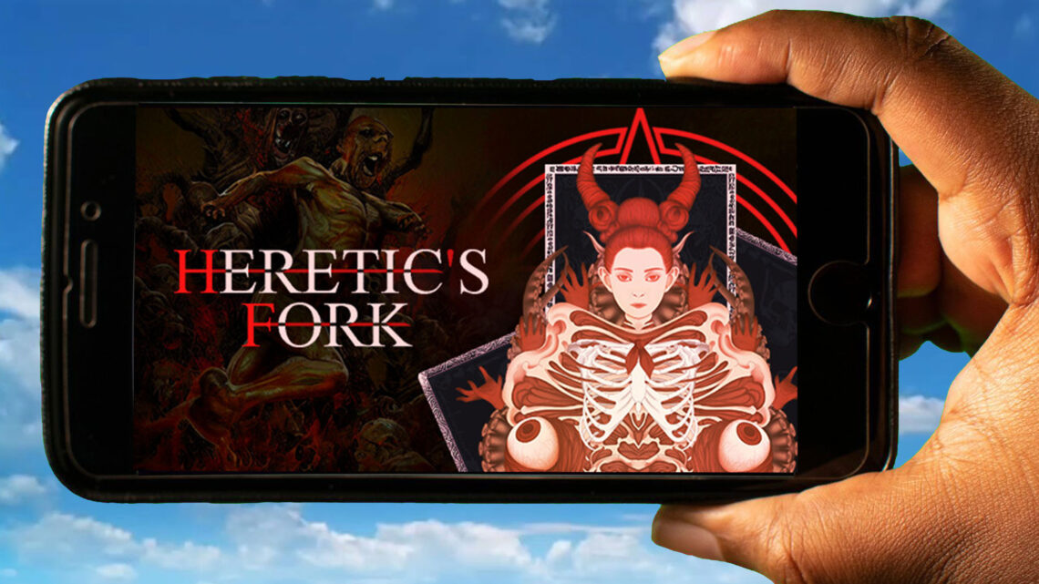 Heretic’s Fork Mobile – How to play on an Android or iOS phone?