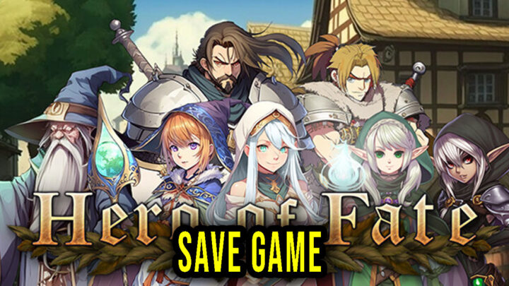 Hero of Fate – Save Game – location, backup, installation