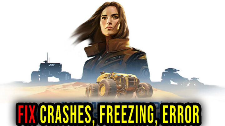 Homeworld: Deserts of Kharak – Crashes, freezing, error codes, and launching problems – fix it!