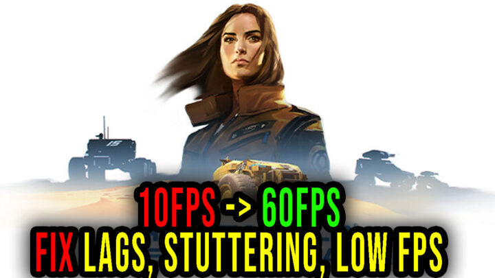 Homeworld: Deserts of Kharak – Lags, stuttering issues and low FPS – fix it!