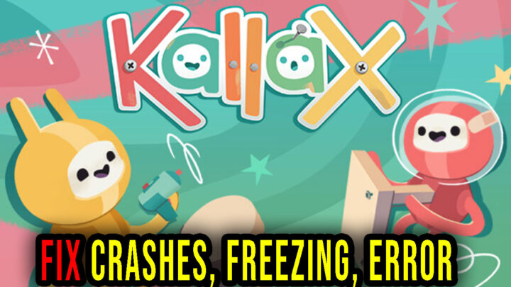 Kallax – Crashes, freezing, error codes, and launching problems – fix it!