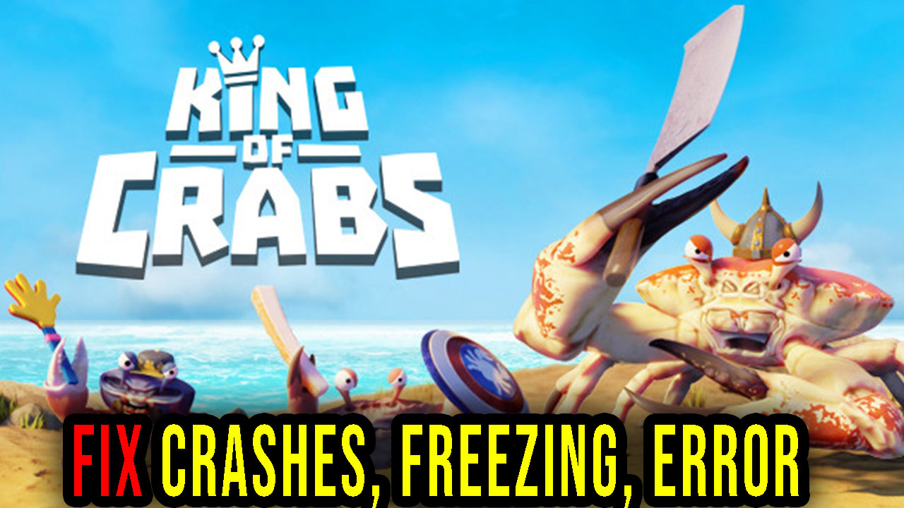 King of Crabs Crashes, freezing, error codes, and launching problems
