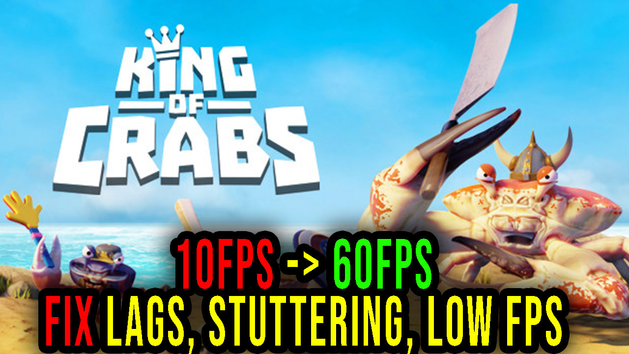 King of Crabs Lags, stuttering issues and low FPS fix it! Games