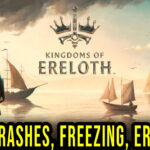 Kingdoms Of Ereloth - Crashes, freezing, error codes, and launching problems - fix it!