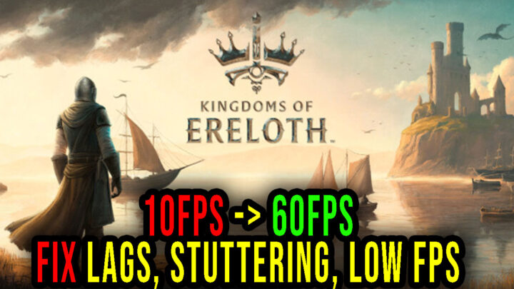 Kingdoms Of Ereloth – Lags, stuttering issues and low FPS – fix it!
