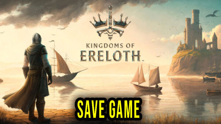 Kingdoms Of Ereloth – Save Game – location, backup, installation