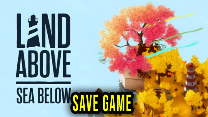 Land Above Sea Below – Save Game – location, backup, installation
