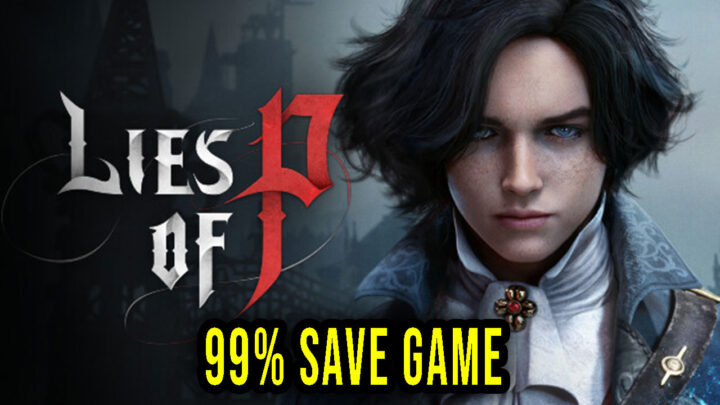 Lies of P – 99% Save Game