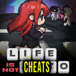 Life is not auto Cheats