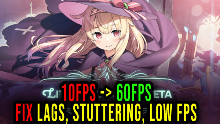 Little Witch Nobeta – Lags, stuttering issues and low FPS – fix it!