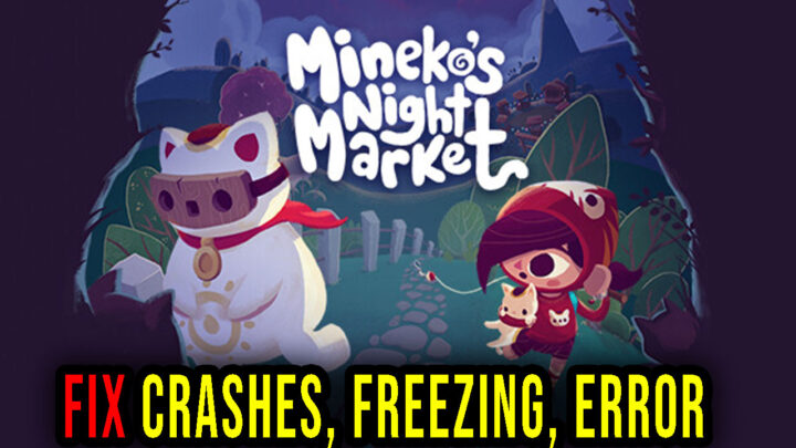 Mineko’s Night Market – Crashes, freezing, error codes, and launching problems – fix it!