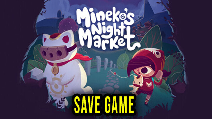 Mineko’s Night Market – Save Game – location, backup, installation