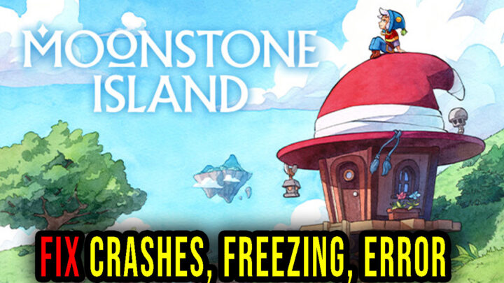 Moonstone Island – Crashes, freezing, error codes, and launching problems – fix it!