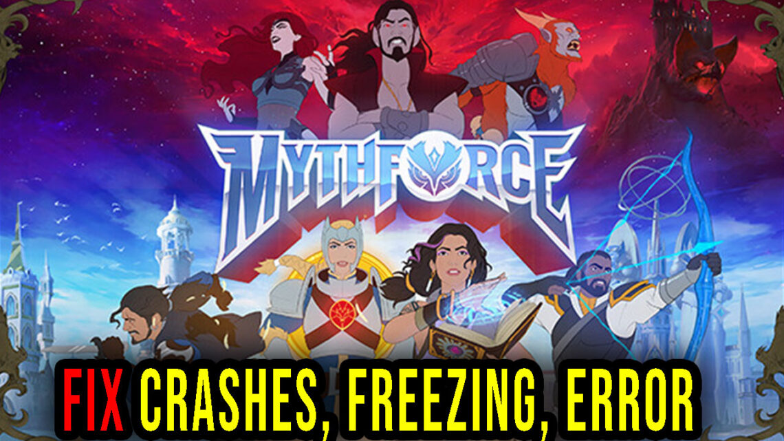 MythForce – Crashes, freezing, error codes, and launching problems – fix it!