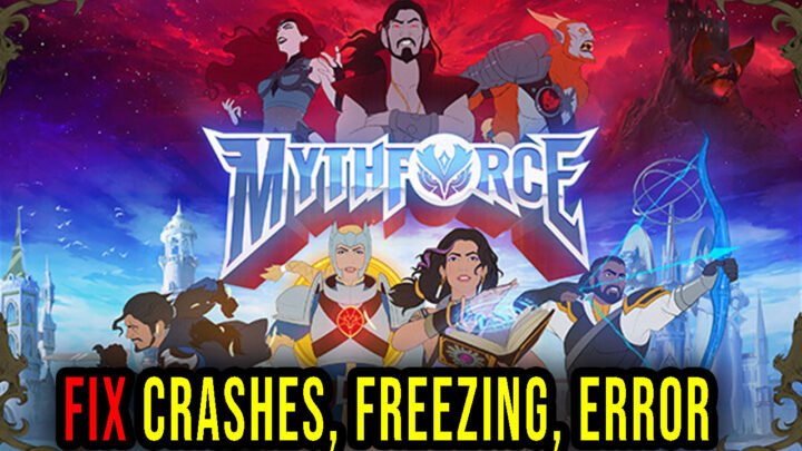 MythForce – Crashes, freezing, error codes, and launching problems – fix it!