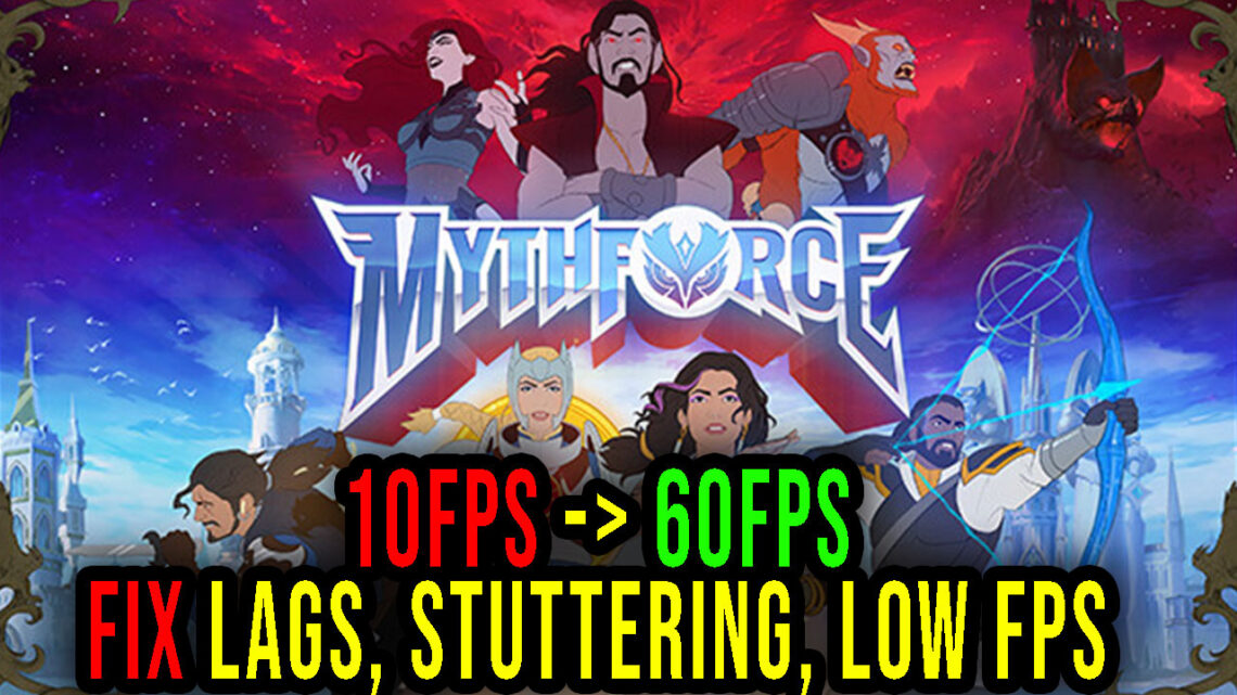 MythForce – Lags, stuttering issues and low FPS – fix it!