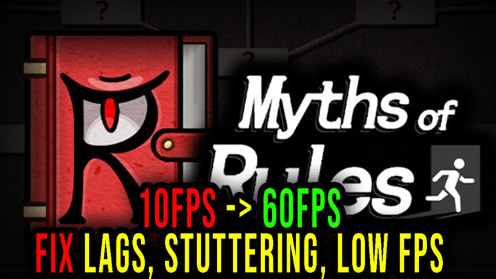 Myths of Rules – Lags, stuttering issues and low FPS – fix it!
