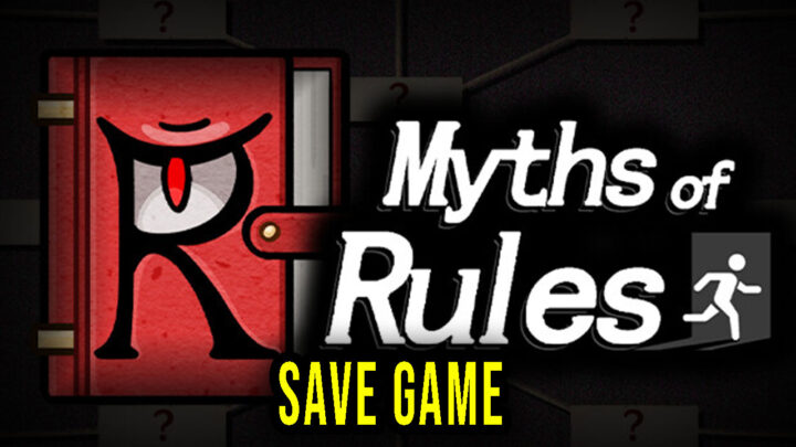 Myths of Rules – Save Game – location, backup, installation