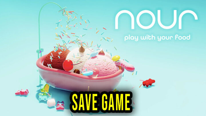 Nour: Play with Your Food – Save Game – location, backup, installation