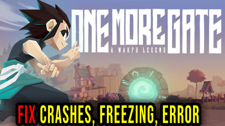 One More Gate: A Wakfu Legend – Crashes, freezing, error codes, and launching problems – fix it!