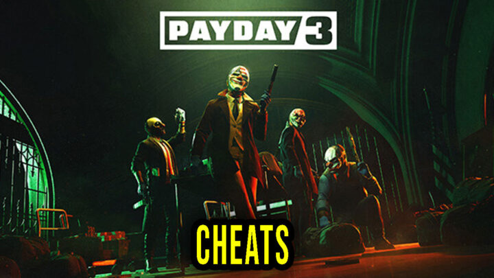 PAYDAY 3 – Cheats, Trainers, Codes