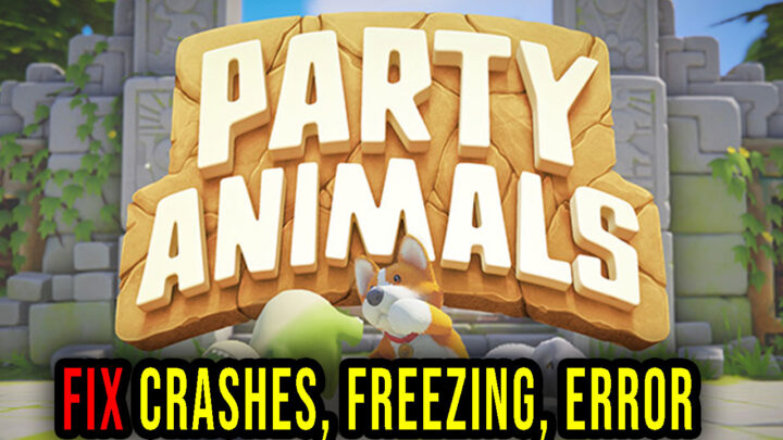 Party Animals – Crashes, freezing, error codes, and launching problems – fix it!