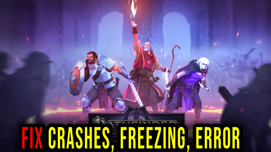 Pathfinder: Gallowspire Survivors – Crashes, freezing, error codes, and launching problems – fix it!