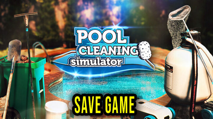 Pool Cleaning Simulator – Save Game – location, backup, installation