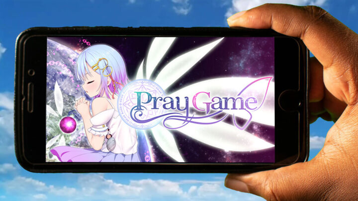 Pray Game Mobile – How to play on an Android or iOS phone?