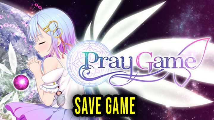 Pray Game – Save Game – location, backup, installation