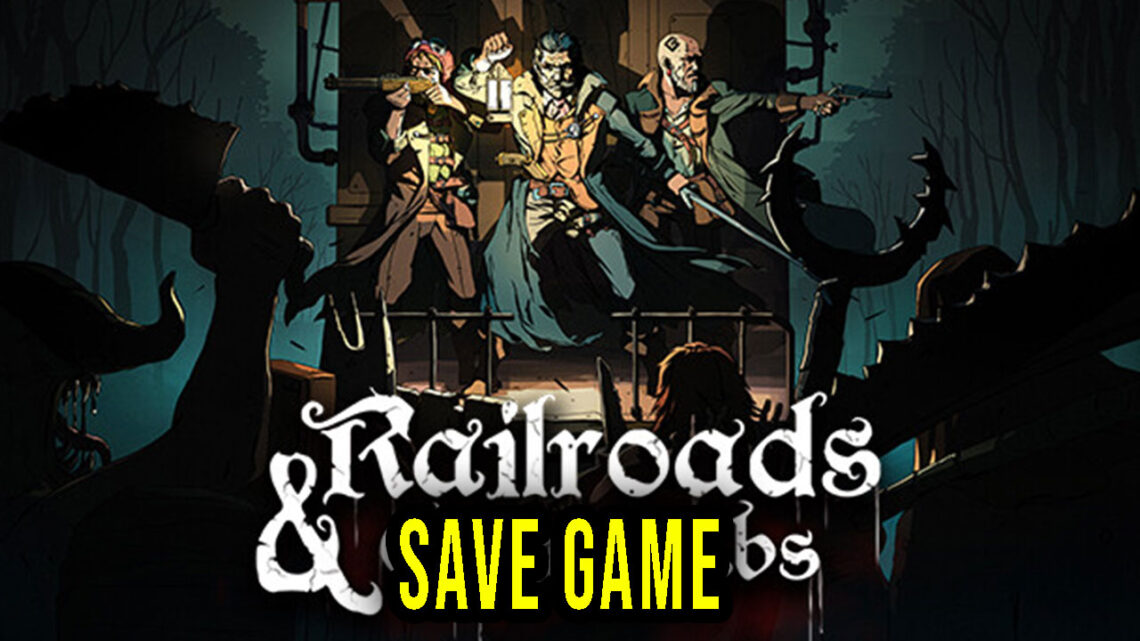 Railroads & Catacombs – Save Game – location, backup, installation