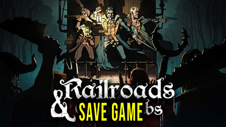 Railroads & Catacombs – Save Game – location, backup, installation