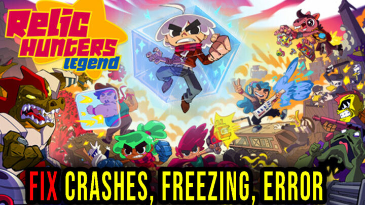 Relic Hunters Legend – Crashes, freezing, error codes, and launching problems – fix it!