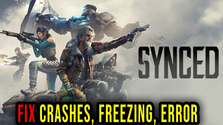 SYNCED – Crashes, freezing, error codes, and launching problems – fix it!