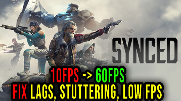 SYNCED – Lags, stuttering issues and low FPS – fix it!