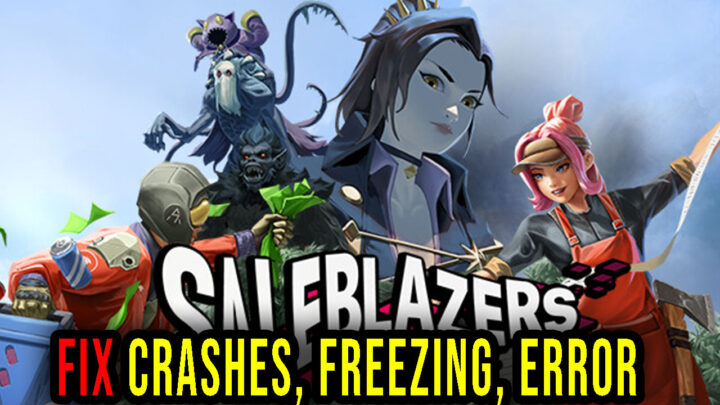 Saleblazers – Crashes, freezing, error codes, and launching problems – fix it!