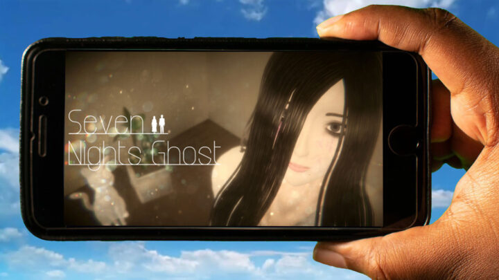 Seven Nights Ghost Mobile – How to play on an Android or iOS phone?