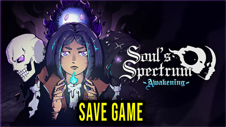 Soul’s Spectrum: Awakening – Save Game – location, backup, installation