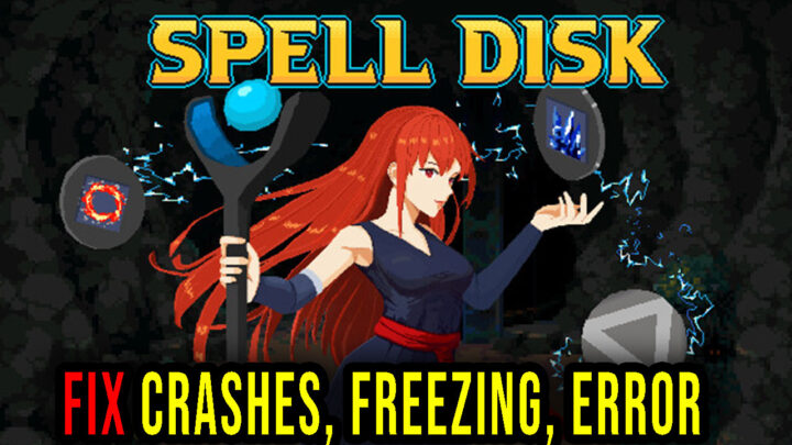 Spell Disk – Crashes, freezing, error codes, and launching problems – fix it!