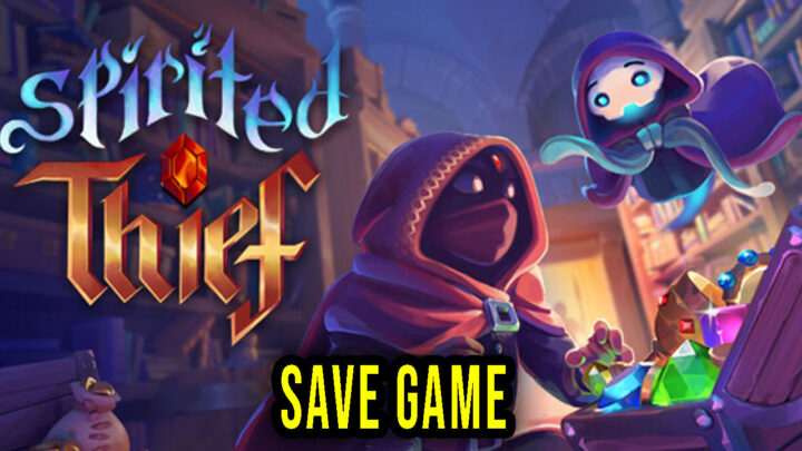 Spirited Thief – Save Game – location, backup, installation