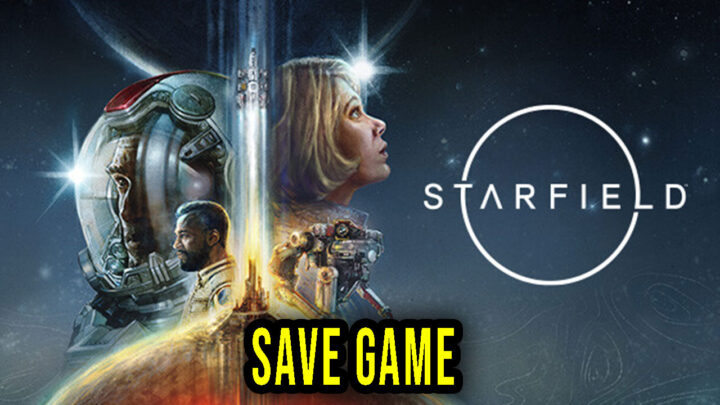 Starfield – Save Game – location, backup, installation