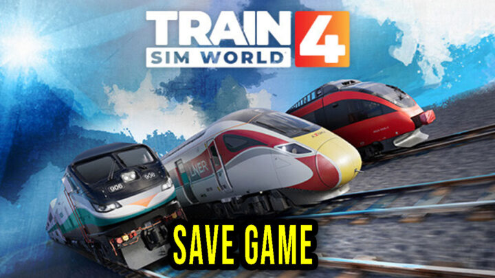 Train Sim World 4 – Save Game – location, backup, installation