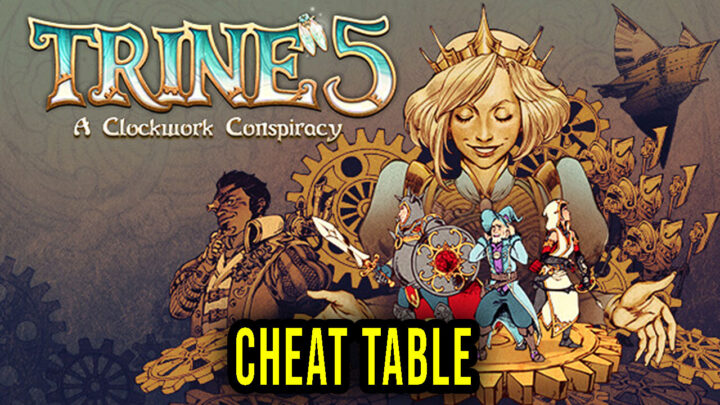 Trine 5: A Clockwork Conspiracy – Cheat Table for Cheat Engine