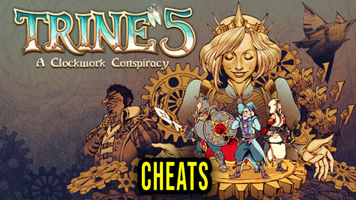 Trine 5: A Clockwork Conspiracy – Cheats, Trainers, Codes