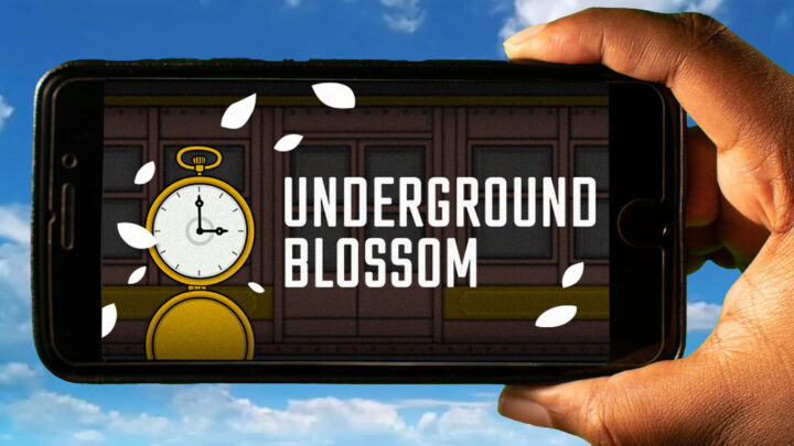 Underground Blossom Mobile – How to play on an Android or iOS phone?