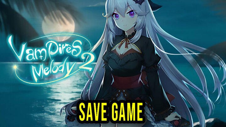 Vampires’ Melody 2 – Save Game – location, backup, installation