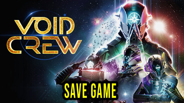 Void Crew – Save Game – location, backup, installation