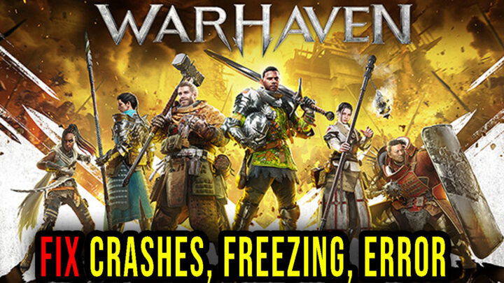 Warhaven – Crashes, freezing, error codes, and launching problems – fix it!